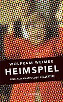 Heimspiel - Eine alternativlose Realsatire - Wolfram Weimer Kr. München - Oberschleißheim Vorschau