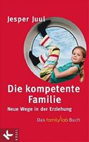Die kompetente Familie- Neue Wege in der Erziehung -Jesper Juul München - Bogenhausen Vorschau