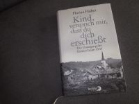 Florian Huber KIND VERSPRICH MIR,DASS DU DICH ERSCHIESST gebunden Bayern - Amberg Vorschau