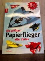 Die größten Papier Flieger aller Zeiten Flugzeuge basteln Buch Berlin - Pankow Vorschau