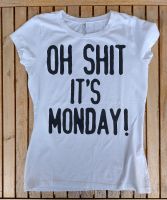 T-Shirt "Oh Shit Ist's Monday" Baden-Württemberg - Blaustein Vorschau