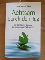 Jan Chozen Bays: Achtsam durch den Tag: 53 federleichte Übungen Rheinland-Pfalz - Appenheim Vorschau
