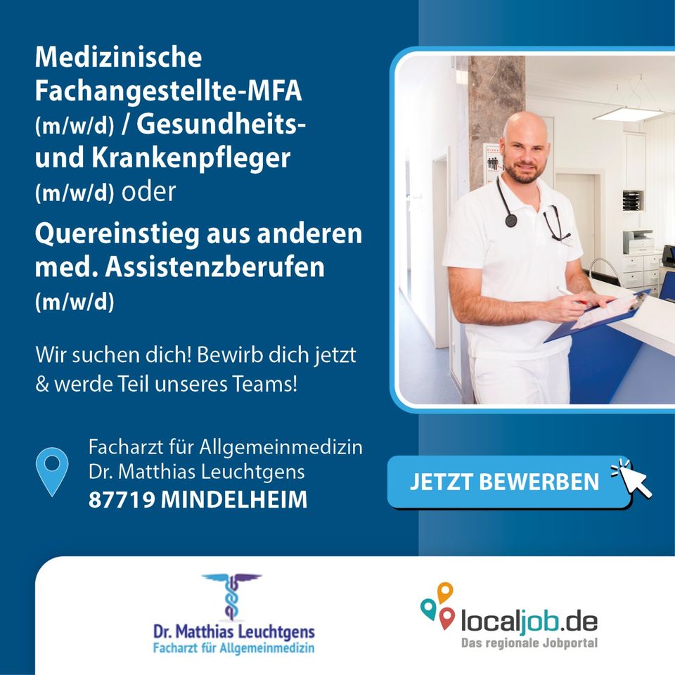 MFA, Gesundheits- und Krankenpfleger oder Quereinsteiger med. Berufe (m/w/d) in Mindelheim bei der Facharztpraxis für Allgemeinmedizin Dr.  Matthias Leuchtgens gesucht | www.localjob.de # mvz in Mindelheim