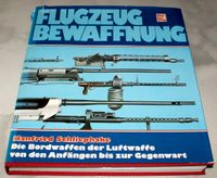 Flugzeugbewaffnung. Die Bordwaffen der Luftwaffe von den Anfängen Bayern - Kempten Vorschau