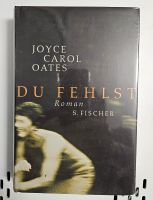 Joyce Carol Oates - Du fehlst - neu, gebunden und in Folie Düsseldorf - Heerdt Vorschau