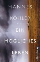 Hannes Köhler Roman "Ein mögliches Leben" Sachsen - Naunhof Vorschau