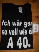 Shirt Gr. L "Ich wär gern so voll wie die A40" neu und ovp Hessen - Babenhausen Vorschau