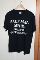 T-Shirt Schwarz mit Spruch: Sauf mal mehr, die Leute gucken.... Berlin - Tempelhof Vorschau