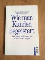 Buch Wie man Kunden begeistert Kenneth Blanchard, Sheldon Bowles Sachsen - Schmölln Vorschau