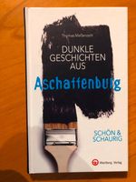 Dunkle Geschichten aus Aschaffenburg (Thomas Meßenzehl) Bayern - Aschaffenburg Vorschau