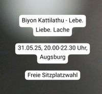 Biyon  Kattilathu  - Lebe. Liebe. Lache. Bayern - Augsburg Vorschau