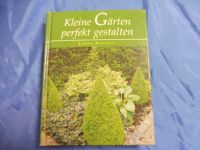 Kleine Gärten perfekt gestaltet ist ein Ratgeber von Lance Hattat Bayern - Rain Lech Vorschau