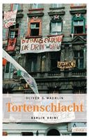 Berlin Krimi : Tortenschlacht von Oliver G. Wachlin Hessen - Bad Soden am Taunus Vorschau