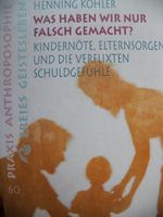 Henning Köhler "Was haben wir nur falsch gemacht?" Antroposophie Pankow - Blankenfelde Vorschau