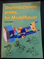 "Drehmaschinenpraxis für Modellbauer" Tilman Wallroth Niedersachsen - Wilhelmshaven Vorschau