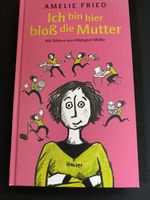 Buch: Lesebuch von Amelie Fried "Ich bin hier bloß die Mutter" Düsseldorf - Lichtenbroich Vorschau