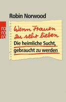 Wenn Frauen zu sehr lieben-Die heimliche Sucht ...  Psychologie Feldmoching-Hasenbergl - Feldmoching Vorschau