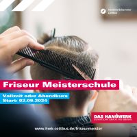 Friseur Meisterschule Vollzeit oder Abendkurs in Cottbus Brandenburg - Senftenberg Vorschau