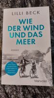 Lilli Beck,-Roman,- Wie Der Wind Und Das Meer Nordrhein-Westfalen - Stolberg (Rhld) Vorschau
