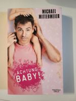 Achtung Baby! Von Michael Mittermeier Bremen - Seehausen  Vorschau