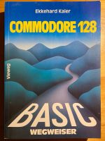 Commodore 128 Basic Wegweiser Ekkehard Kaier ISBN 3-52804-466-7i Baden-Württemberg - Reutlingen Vorschau