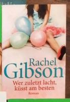 Wer zuletzt lacht, küsst am besten von Rachel Gibson Bochum - Bochum-Ost Vorschau