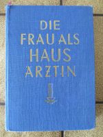 Die Frau als Hausärztin v. Dr. med. A. Fischer-Dückelmann von1951 Nordrhein-Westfalen - Erkrath Vorschau