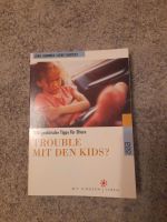 Trouble mit den Kids ? 300 praktische Tipps für Eltern Nordrhein-Westfalen - Wesseling Vorschau