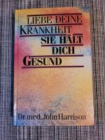 Dr. John Harrison: Liebe deine Krankheit  -  sie hält dich gesund Bremen - Woltmershausen Vorschau