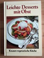 Knaurs vegetarische Küche - Leichte Desserts mit Obst Baden-Württemberg - Heddesheim Vorschau