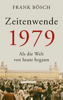 Buch Zeitenwende 1979 - Als die Welt von heute begann Kr. München - Neuried Kr München Vorschau