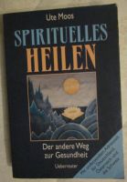 Spirituelles Heilen - Der andere Weg zur Gesundheit, Ute Moos München - Trudering-Riem Vorschau