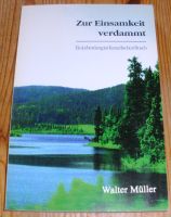 Jagdbuch: Zur Einsamkeit verdammt; Walter Müller; 1999 Bayern - Dietfurt an der Altmühl Vorschau