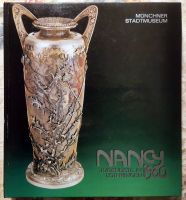 Nancy 1900. Jugendstil in Lothringen. Katalog München 1980, 454 S Obergiesing-Fasangarten - Obergiesing Vorschau