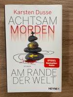 Achtsam morden am Rande der Welt. Karsten Dusse. Nordrhein-Westfalen - Lohmar Vorschau