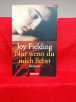 Nur wenn du mich liebst Roman von Joy Fielding TB Goldmann 2004 Schleswig-Holstein - Flintbek Vorschau