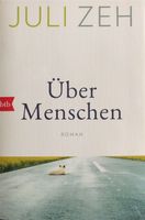 Über Menschen - Buch von Juli Zeh Eimsbüttel - Hamburg Eimsbüttel (Stadtteil) Vorschau