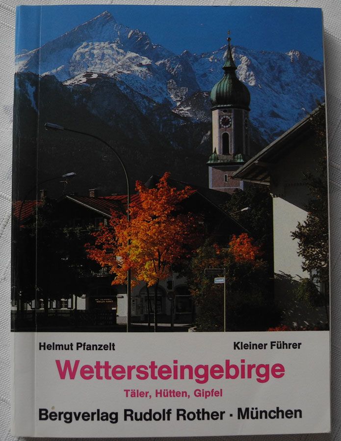 Wettersteingebirge Täler, Hütten, Gipfel, Helmut Pfanzelt; in Neustadt an der Weinstraße