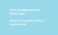 Doppelgarage bzw. kleines Lager gesucht. A8 entlang. Saarland - Saarlouis Vorschau