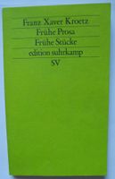 Frühe Prosa, Frühe Stücke; Franz Xaver Kroetz; ISBN 3-518-11172-8 Rheinland-Pfalz - Neustadt an der Weinstraße Vorschau