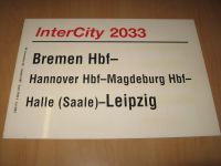 Zuglaufschild InterCity 2033 Bremen-Leipzig Größe 30x21 cm Nordrhein-Westfalen - Bad Laasphe Vorschau