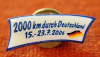 Pin Anstecker  2000 km durch Deutschland 15.-23.07.2006 Niedersachsen - Edemissen Vorschau