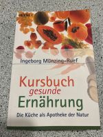 Kursbuch gesunde Ernährung" Ingeborg Münzing-Ruef Wandsbek - Hamburg Volksdorf Vorschau