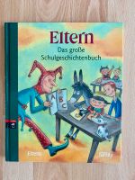 Eltern-Das große Schulgeschichtenbuch,neuwertig Saarbrücken-Halberg - Ensheim Vorschau