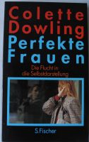 Perfekte Frauen, Colette Dowling, Flucht in die Selbstdarstellung Rheinland-Pfalz - Neustadt an der Weinstraße Vorschau