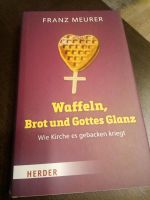 Franz Maurer Waffeln, Brot und Gottes Glanz Kirche Religion Nordrhein-Westfalen - Geldern Vorschau