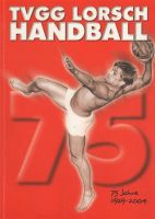 LORSCH - 75 Jahre TVgg. Lorsch Handball (1929-2004) Baden-Württemberg - Mannheim Vorschau