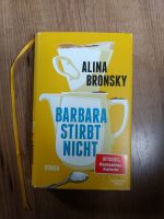 Alina Bronsky * Barbara stirbt nicht * gebunden Bayern - Ebersberg Vorschau