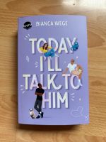 Today I‘ll talk to him - Bianca Wege Saarland - Wadgassen Vorschau
