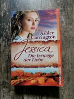 Ashley Carrington: Jessica Die Irrwege der Liebe Nordrhein-Westfalen - Hückelhoven Vorschau